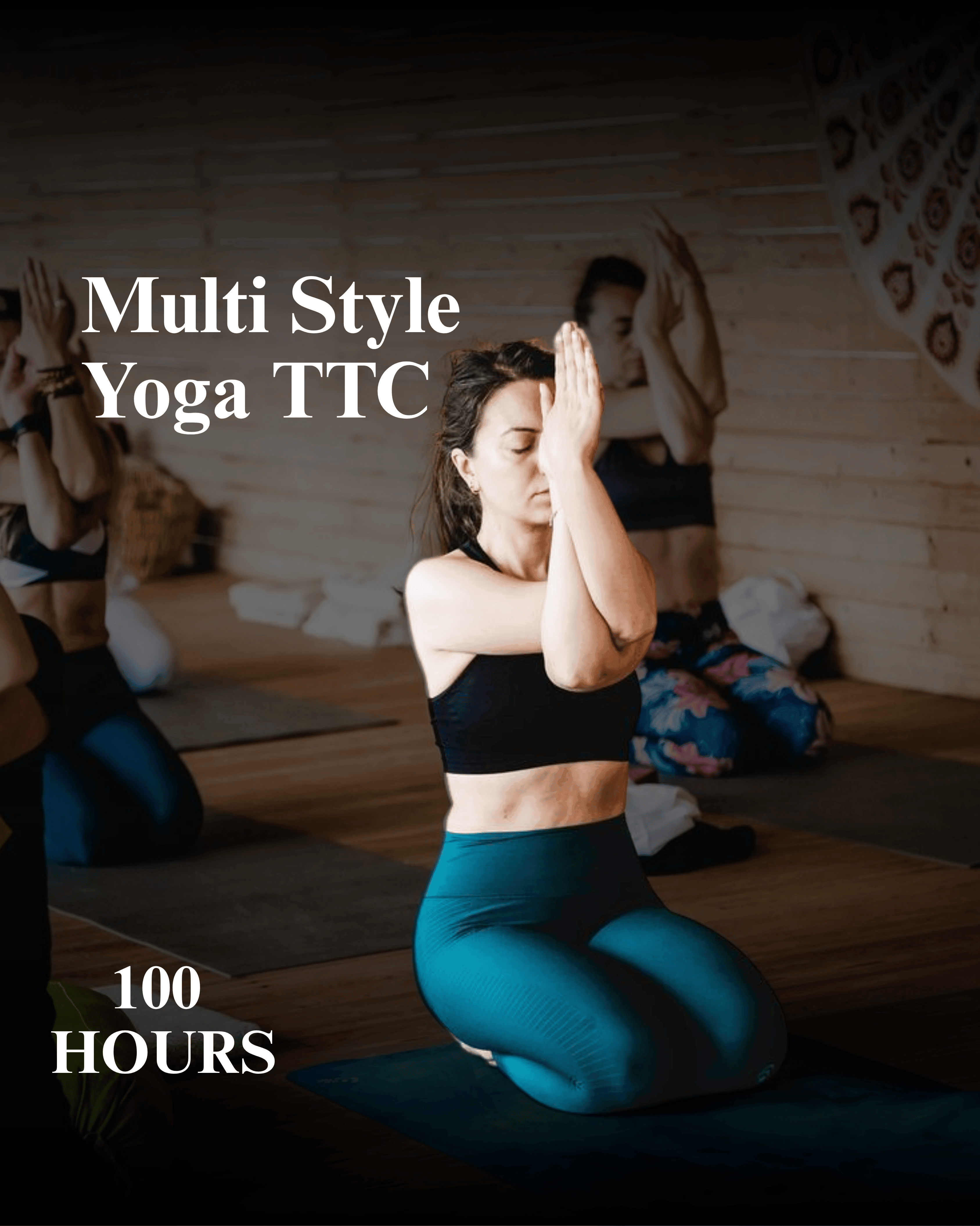 100 Hrs Multi Style Yoga  TTC 