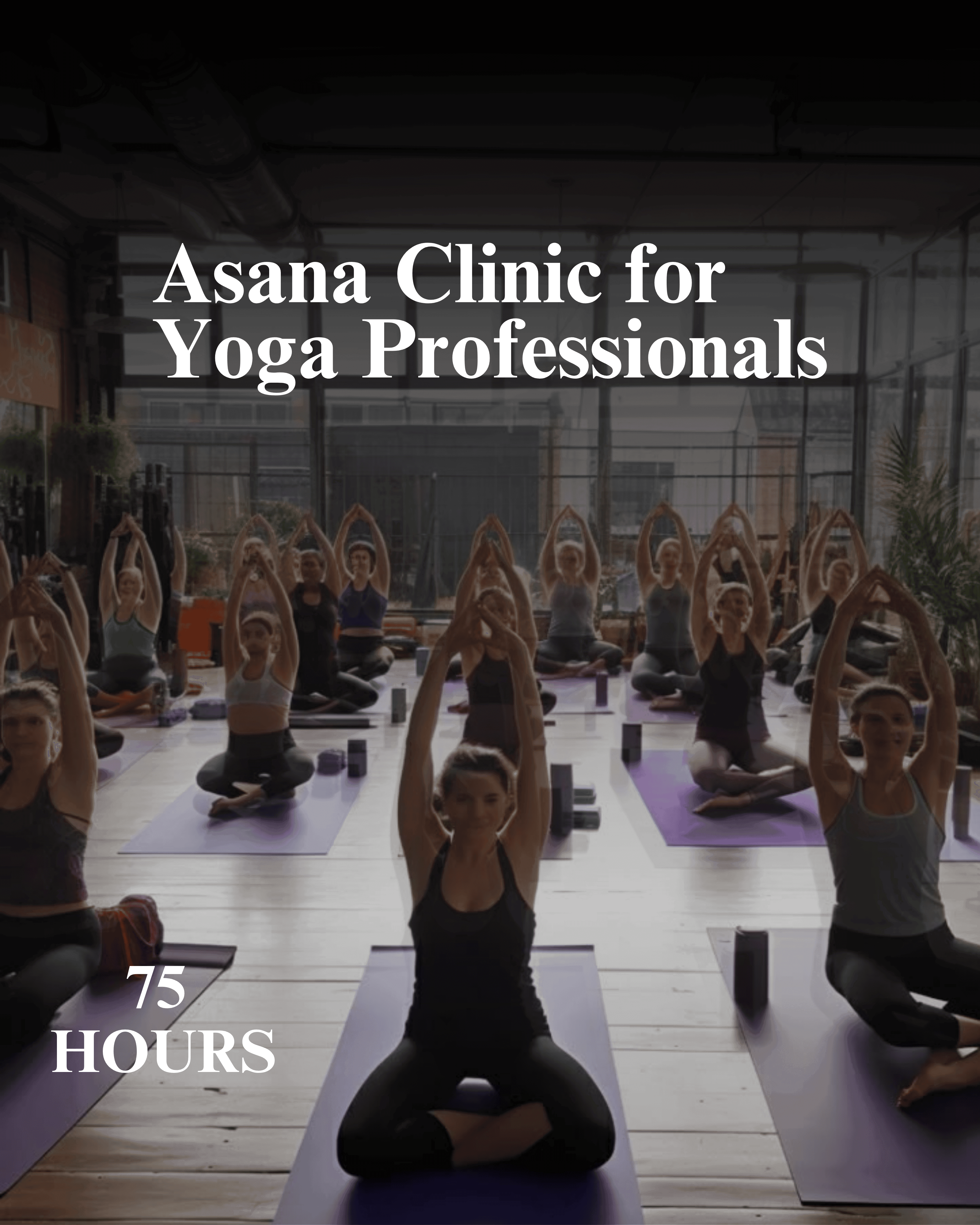 75 Hrs Asana Clinic For Yoga Professionals