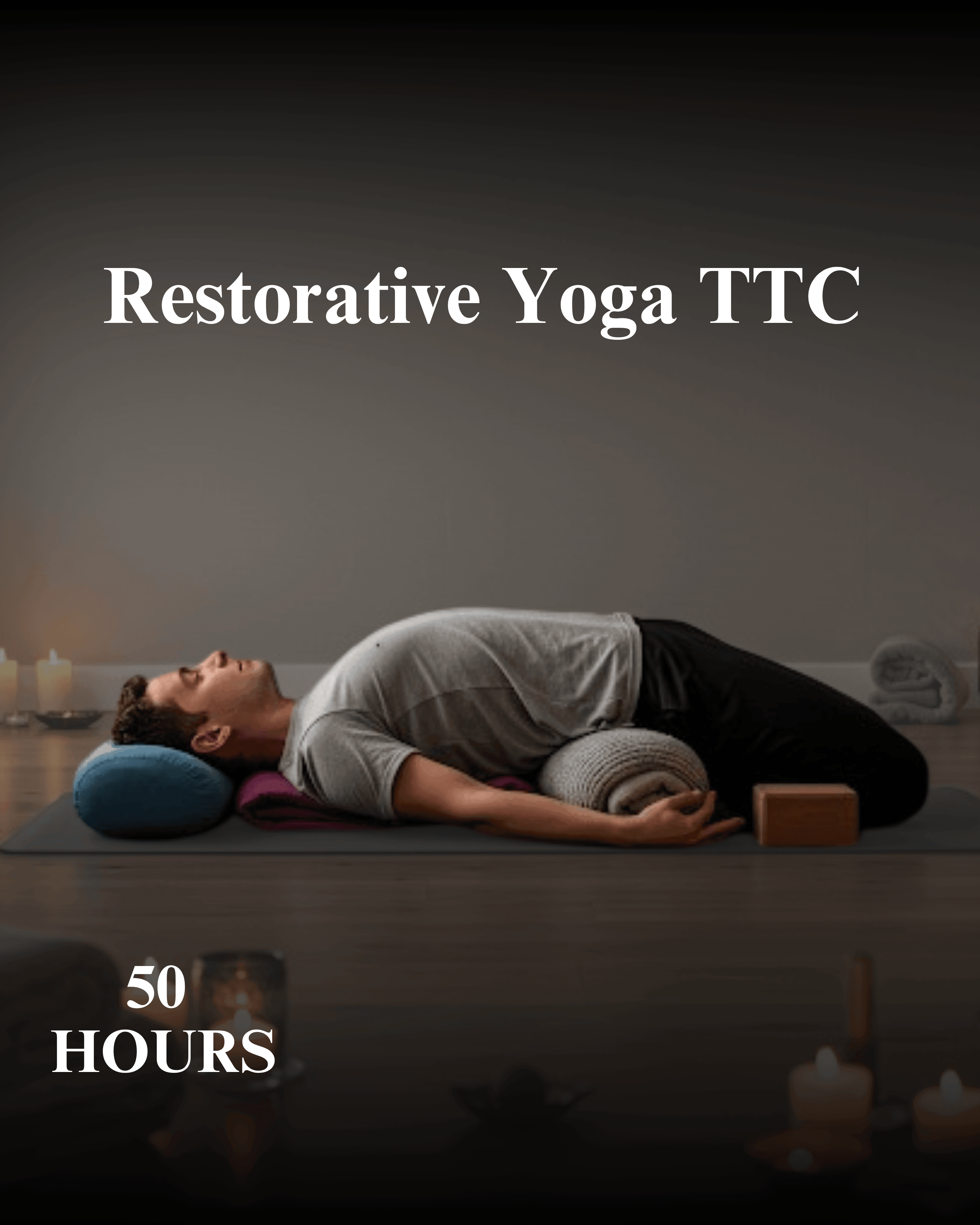 50 Hrs  Restorative Yoga TTC